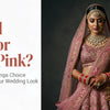 Pink Bridal Lehenga Pastel vs Rani Which Suits You