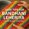 Care Tips for Bandhani Leheriya: Color Bleed Control