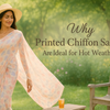 Why Printed Chiffon Sarees Are Ideal for Hot Weather