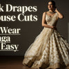Quick Drapes and Blouse Cuts for Party Wear Lehenga